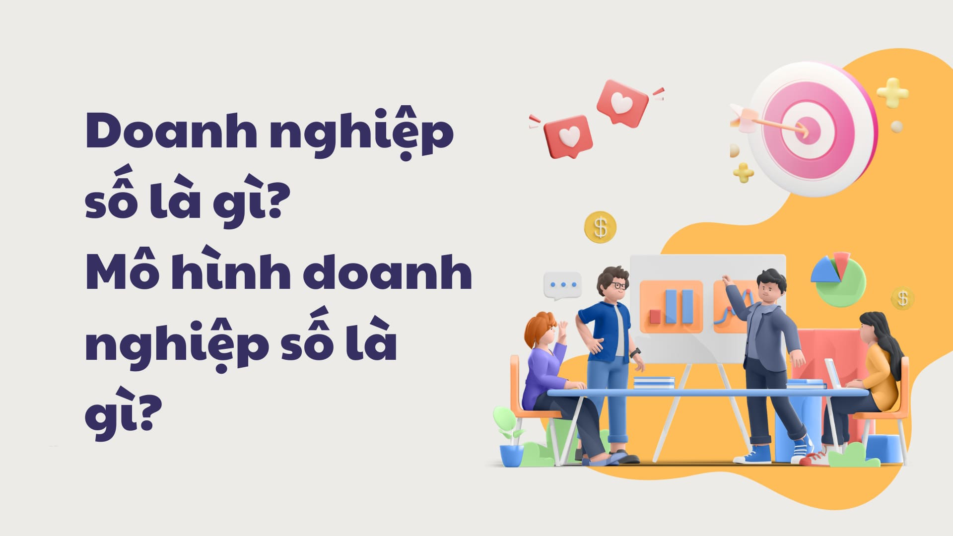 Doanh Nghiệp Số Là Gì? Các Mô Hình Phổ Biến Hiện Nay