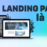 Landing Page là gì? Sử dụng Landing Page marketing hiệu quả