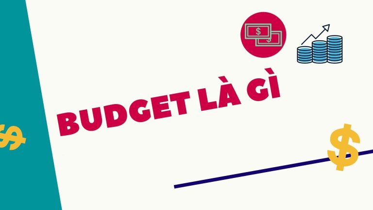 Budget Là Gì? Phương Pháp Tạo Kế Hoạch Budget Hiệu Quả