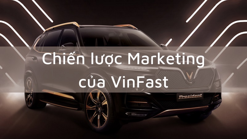 3 chiến dịch marketing của vinfast đem lại hiệu quả cao nhất