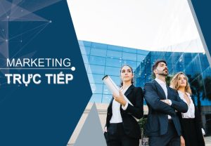 Marketing trực tiếp là gì? Các hình thức, ví dụ & lợi ích