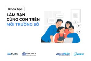 Khóa học miễn phí 100% dành cho giáo viên và phụ huynh nhằm “bảo vệ trẻ em trên môi trường mạng”
