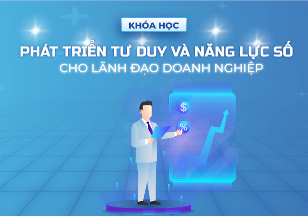 Phát Triển Tư Duy Và Năng Lực Số Cho Lãnh Đạo Doanh Nghiệp